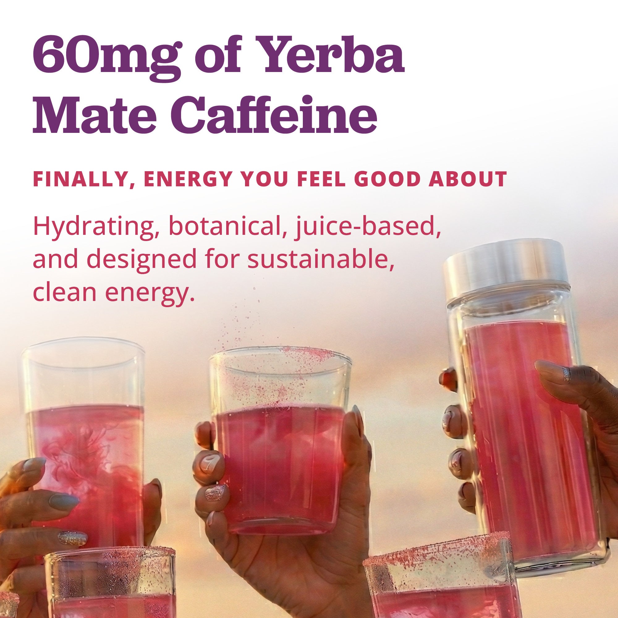 Promotional graphic for yerba mate caffeine, showing several hands holding clear glasses and a clear bottle filled with pink liquid against a soft warm-toned background, with large text reading '60mg of Yerba Mate Caffeine' and additional marketing copy.